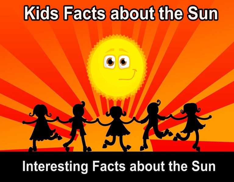Kids Facts about the Sun - Interesting Facts about the Sun