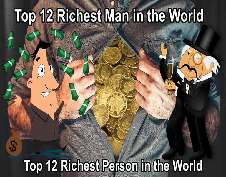 Top 12 Richest Man in the World - Top 12 Richest Person