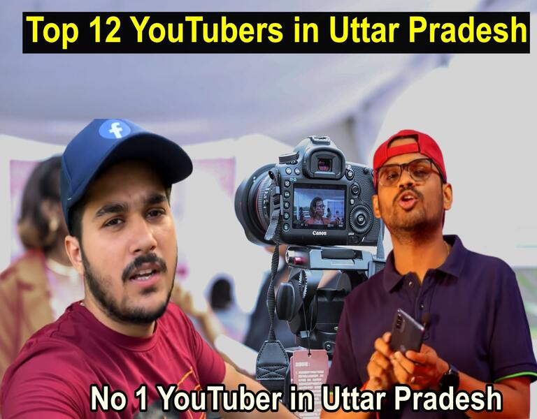 Top 12 YouTubers in Uttar Pradesh – No 1 YouTuber in Uttar Pradesh