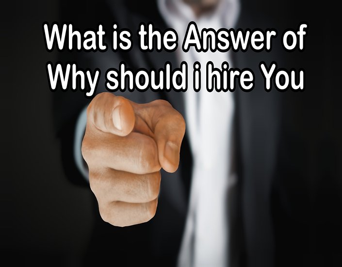 What is the Answer of Why should i hire You