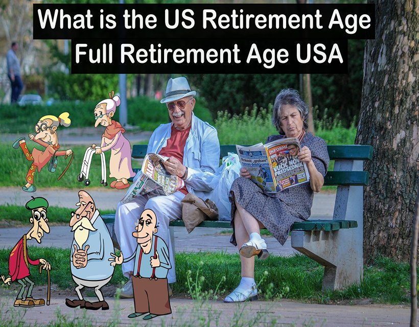 What is the US Retirement Age - Full Retirement Age USA
