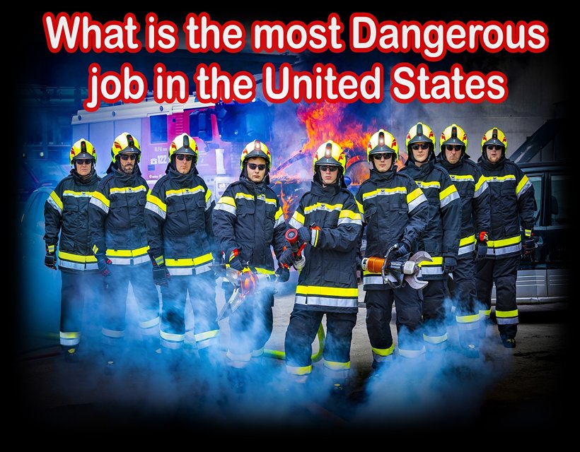 What is the most Dangerous job in the United States