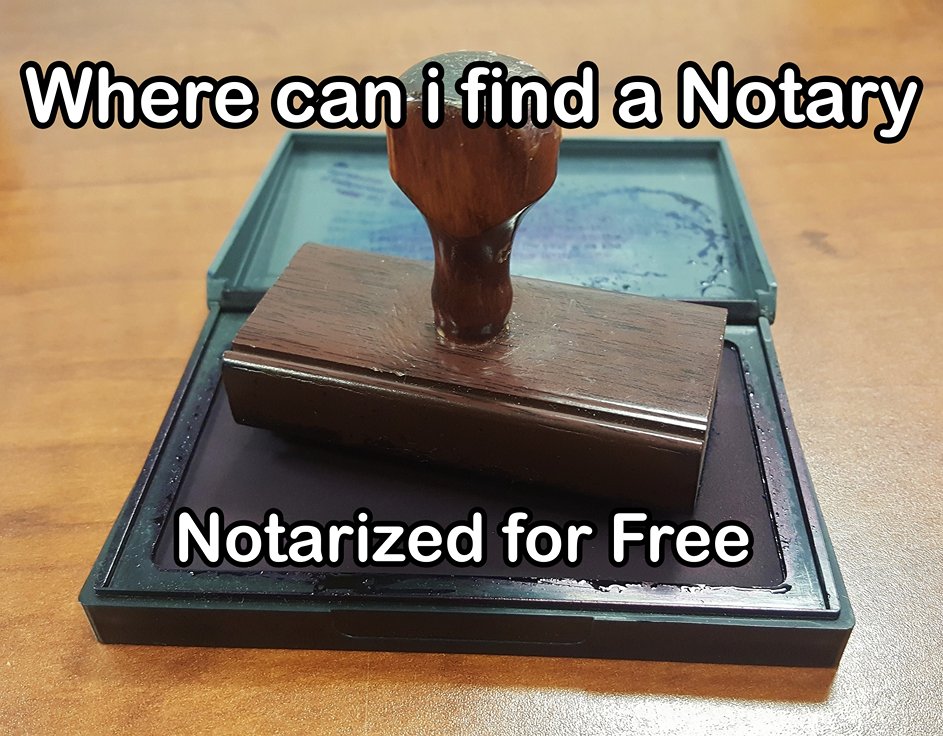 Where can i find a Notary - Notarized for Free