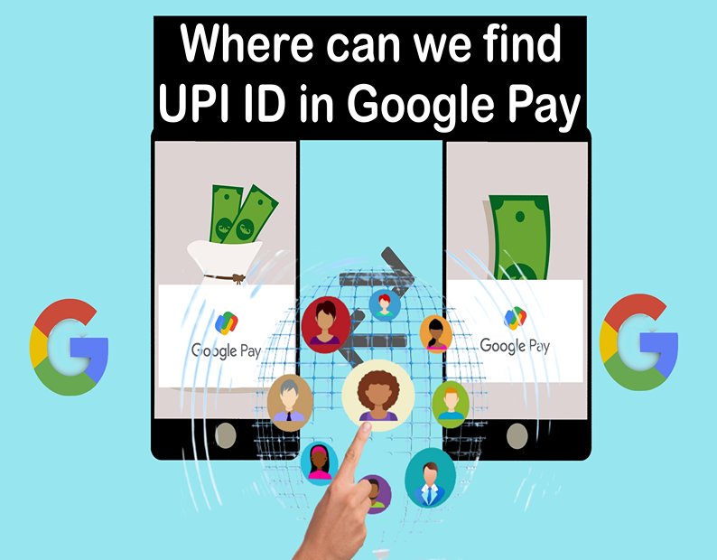 Where can we find UPI ID in Google Pay