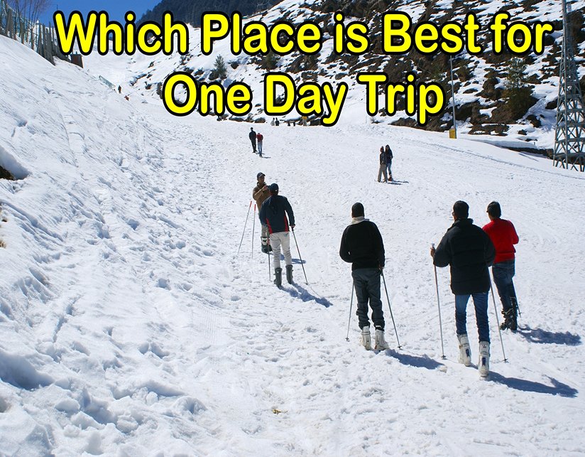 Which Place is Best for One Day Trip