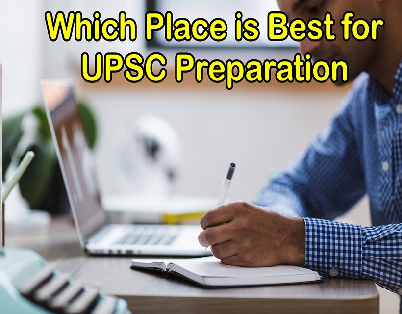 Which Place is Best for UPSC Preparation