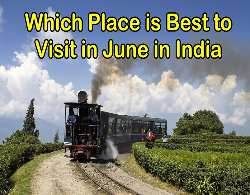 Which Place is Best to Visit in June in India