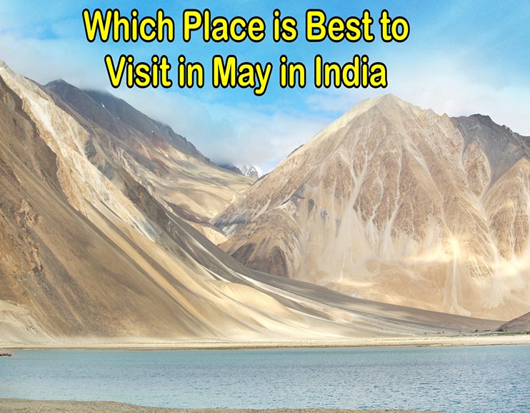 Which Place is Best to Visit in May in India