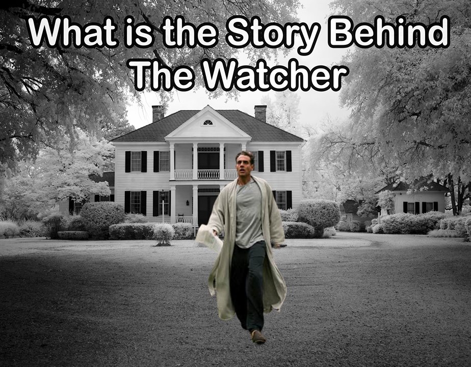 What is the Story Behind the Watcher