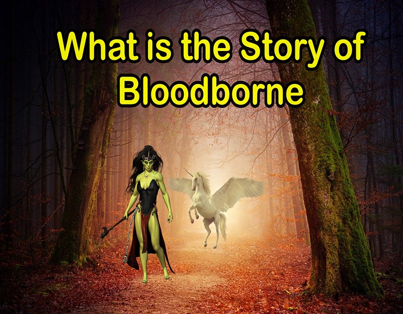 What is the Story of Bloodborne - Summary of Bloodborne