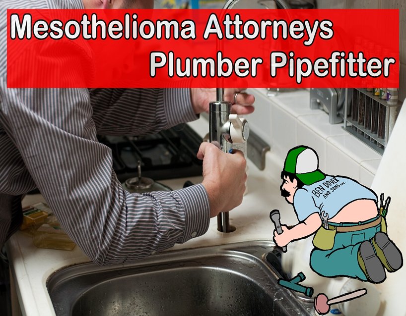 Mesothelioma Attorneys Plumber Pipefitter - Asbestos Exposure
