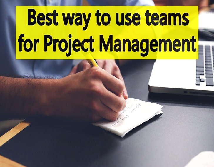 best way to use teams for project management