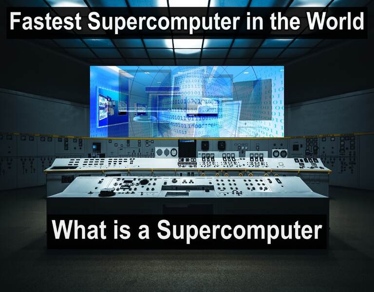 Fastest Supercomputer in the World - What is a Supercomputer