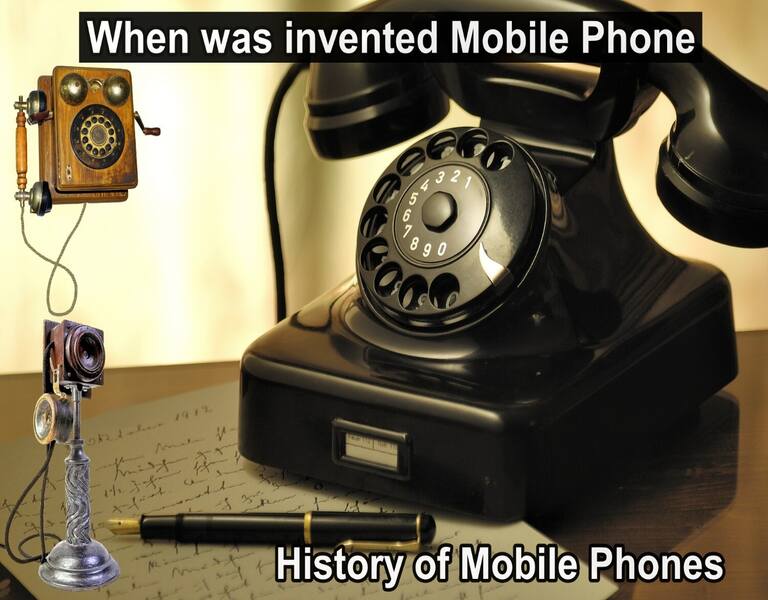 When was invented Mobile Phone - History of Mobile Phones