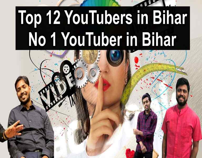 Top 12 YouTubers in Bihar - No 1 YouTuber in Bihar