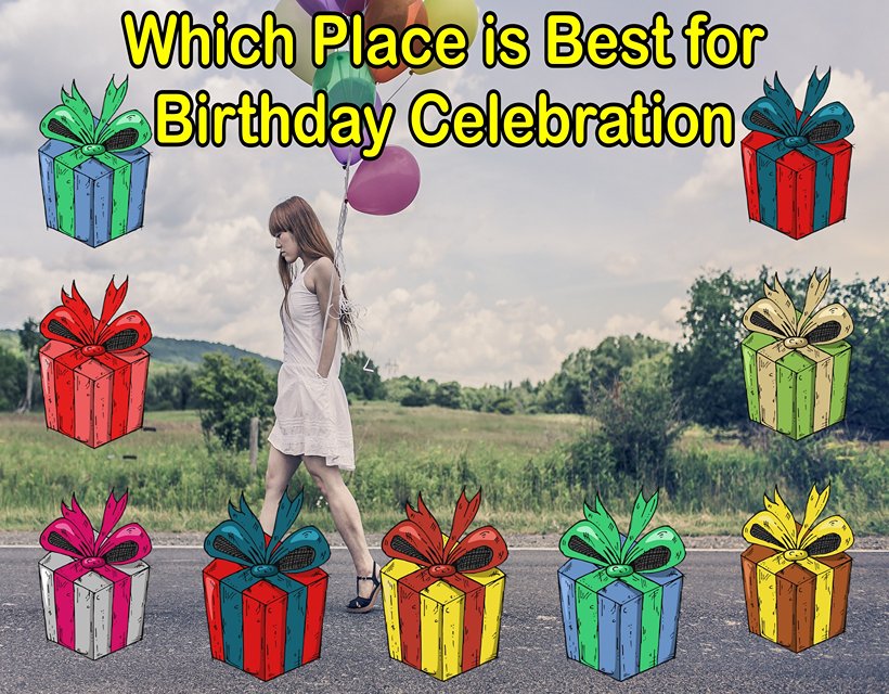 Which Place is Best for Birthday Celebration