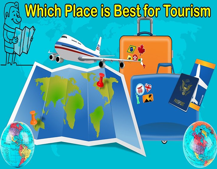 Which Place is Best for Tourism