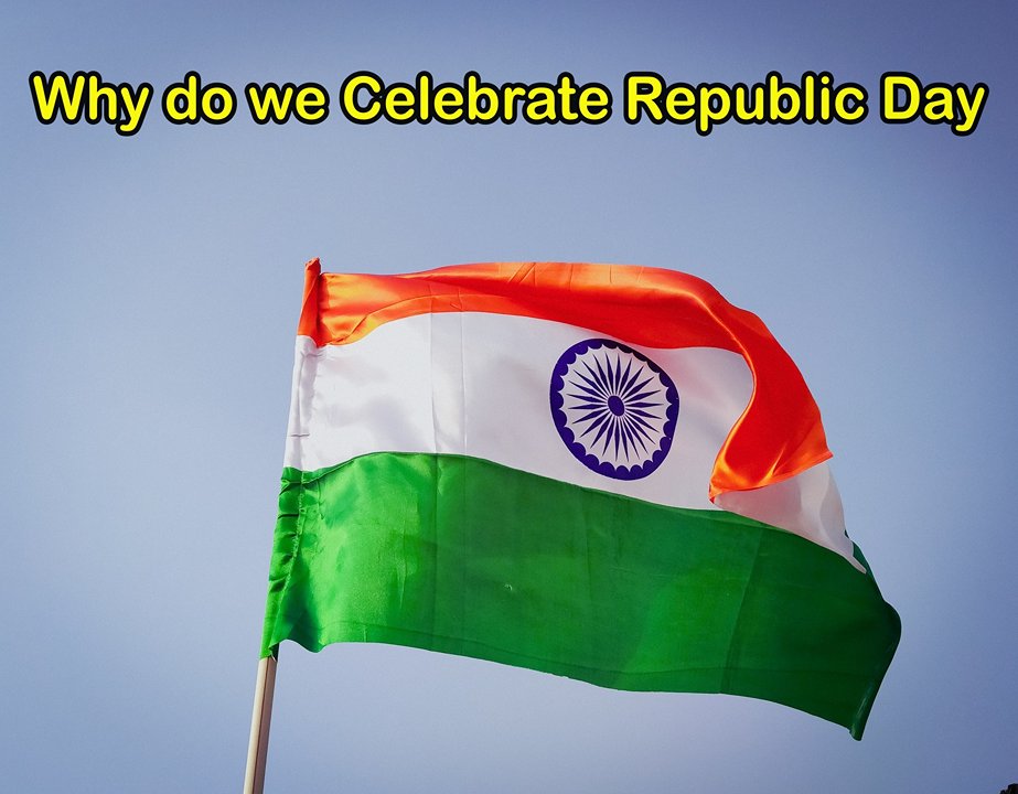 Why do we Celebrate Republic Day