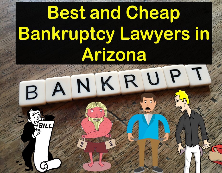 Best and Cheap Bankruptcy Lawyers in Arizona 2023