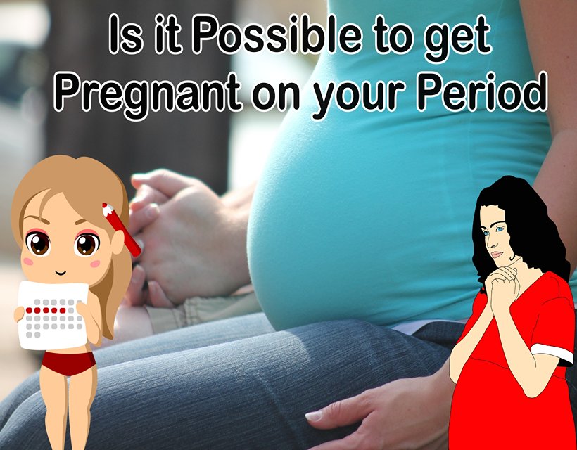 Is it Possible to get Pregnant on your Period