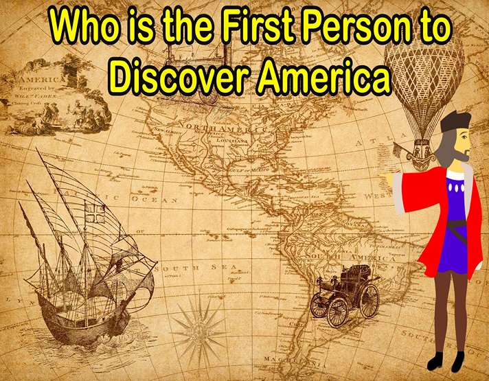 Who is the First Person to Discover America