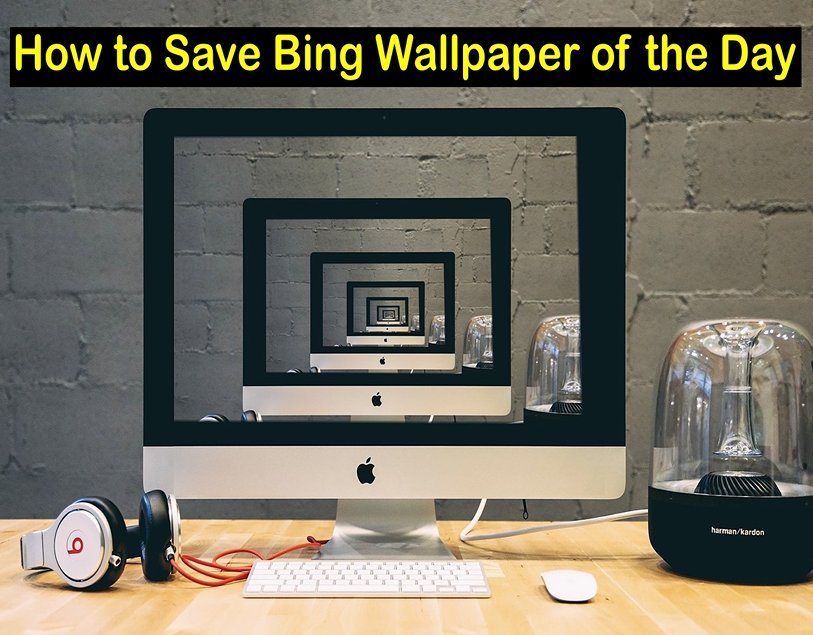 How to Save Bing Wallpaper of the Day